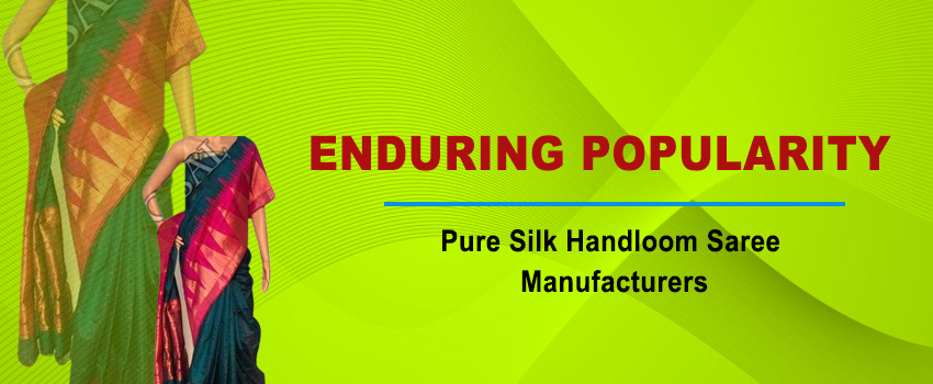 Enduring Popularity of Pure Silk Handloom Saree Manufacturers