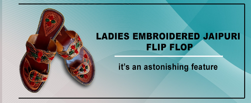 Ladies Embroidered Jaipuri Flip Flop – it’s an astonishing feature