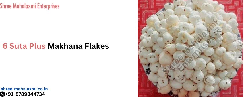 6 Suta Plus Makhana Flakes Supplier – Free from Gluten and Low Fat