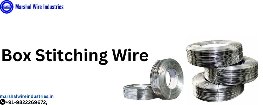 Guidelines To Buying Box Stitching Wire For Your Business