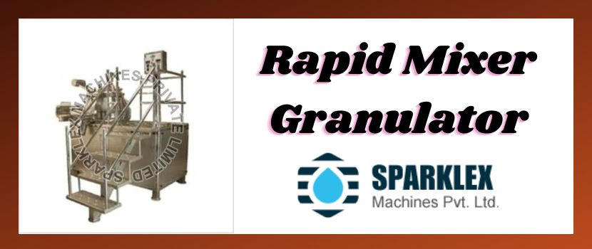 The Benefits of Rapid Mixer Granulators