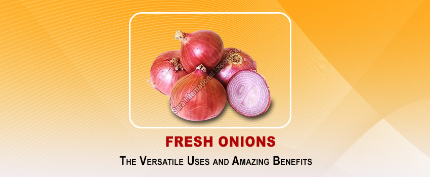 The Versatile Uses and Amazing Benefits of Fresh Onions