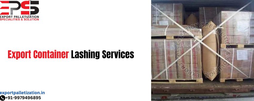 Importance of using Export container lashing services