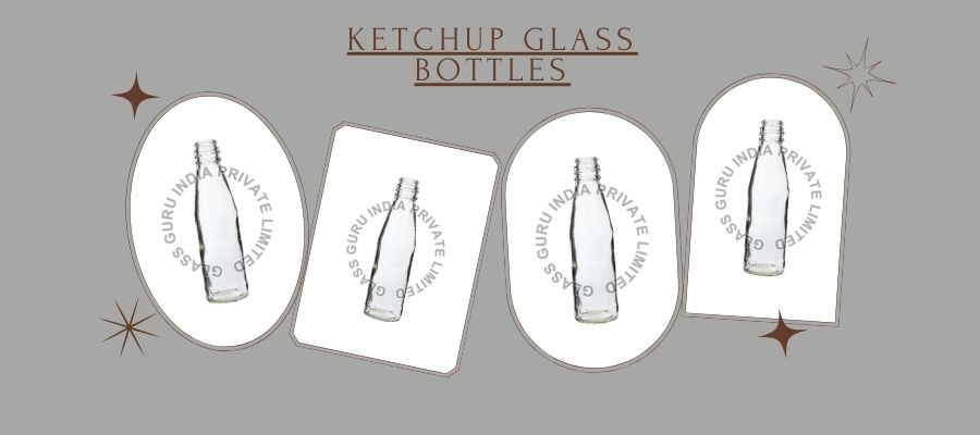 Reasons You Should Opt For Ketchup Glass Bottles