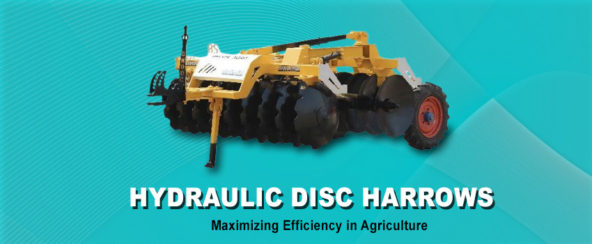 Maximizing Efficiency in Agriculture with Hydraulic Disc Harrows