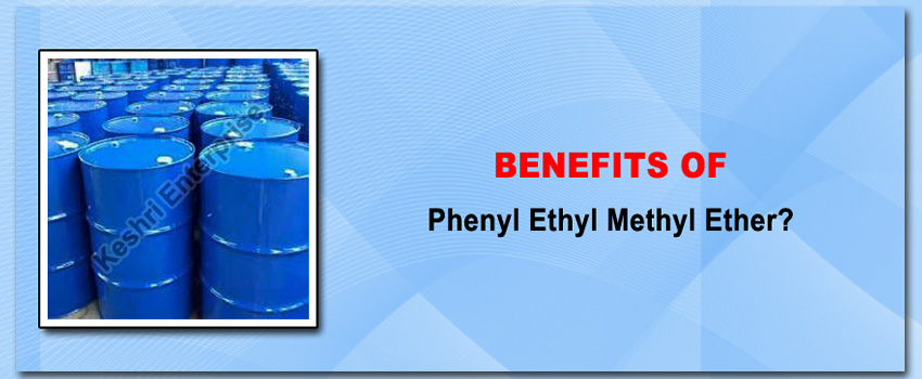 What Are The Benefits of Phenyl Ethyl Methyl Ether?