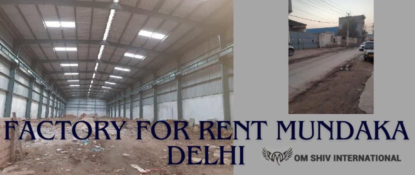 Unlocking Opportunities: Factory for Rent in Mundaka, Delhi