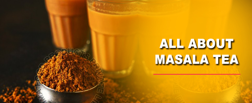 All about masala tea