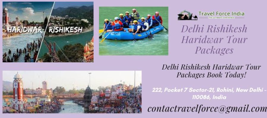 Reason To Choose Delhi Rishikesh Haridwar Tour Packages This Vacation