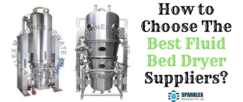 How to Choose The Best Fluid Bed Dryer Suppliers?