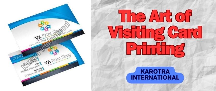 The Art of Visiting Card Printing - Power of Personalized Connections
