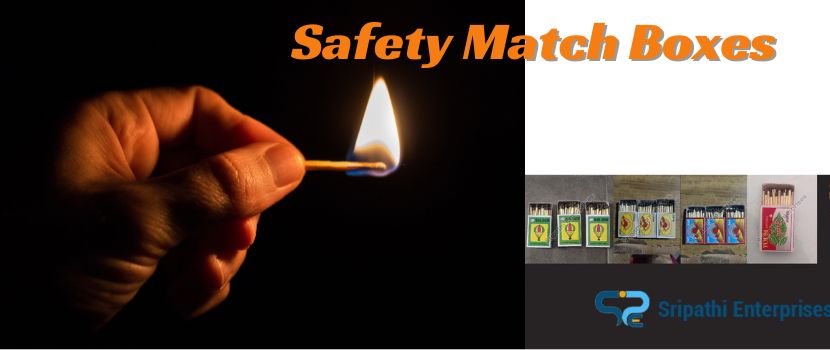 Enhance Sheer Safety Using Quality Match Box in Everyday Life