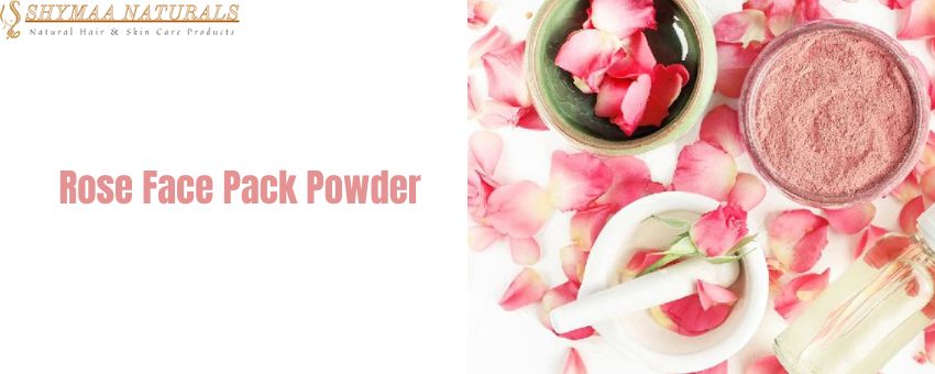 Rose Face Pack Powder – Simple and effective skin care product
