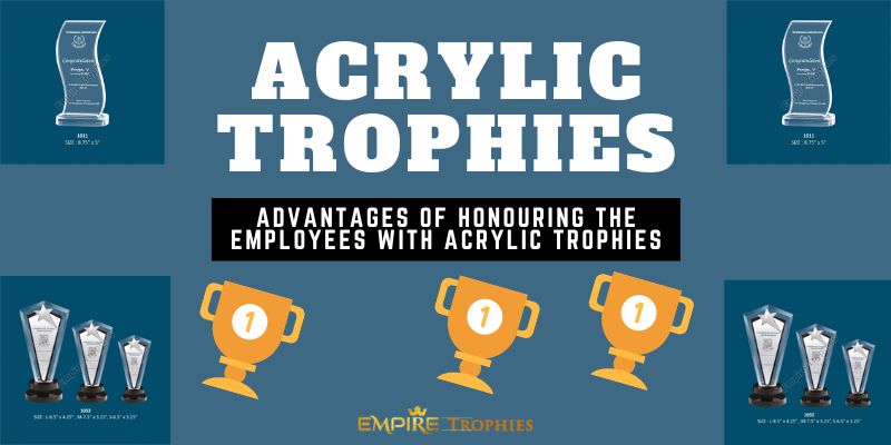 Advantages of Honouring the Employees with Acrylic Trophies
