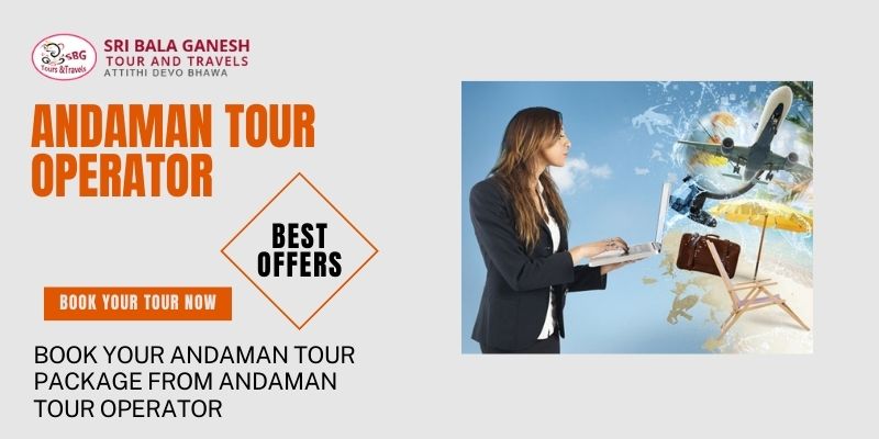 Why should you book your Andaman tour package from Andaman Tour Operator?