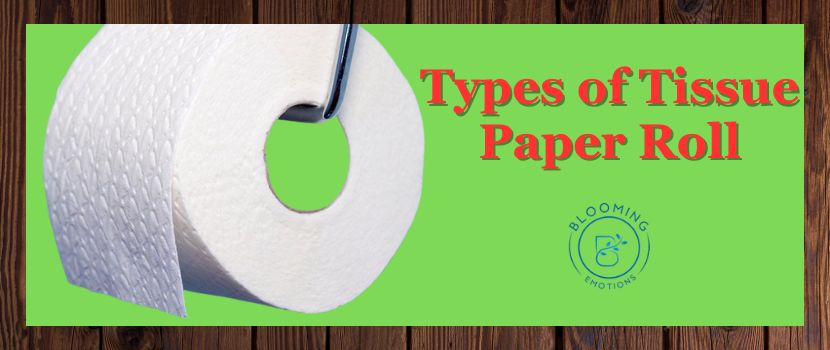 Types of Tissue paper roll manufacturers, Supply online at the best price