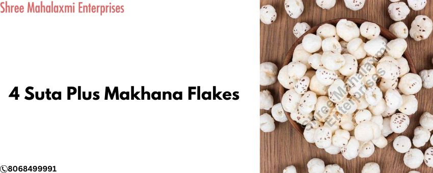 Makhana Flake: What You Need to Know