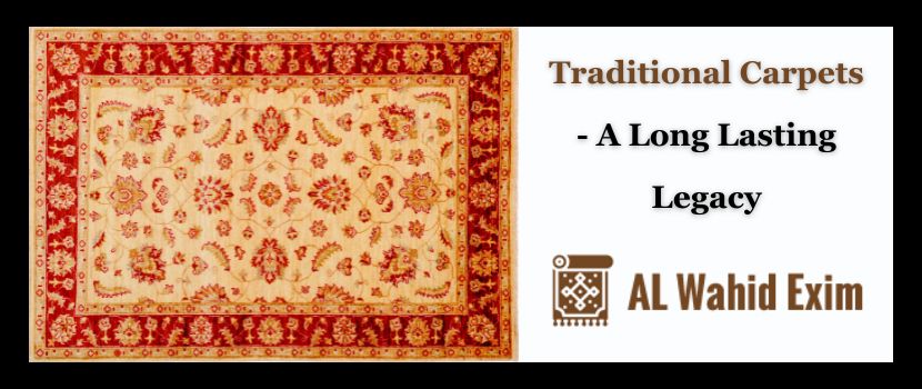 Traditional Carpets - A Long Lasting Legacy