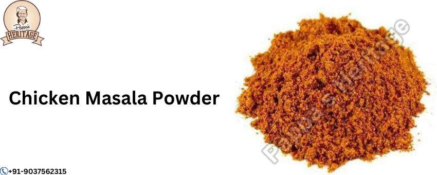 All About Chicken Masala Powder- Versatility, Benefits, Scrumptiousness