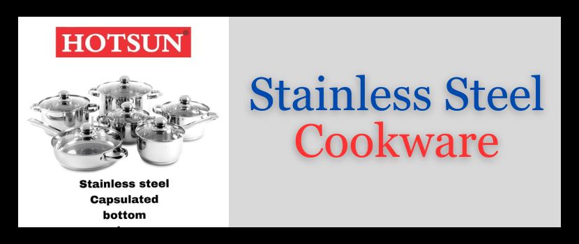 Top 7 Features of Stainless Steel Cookware