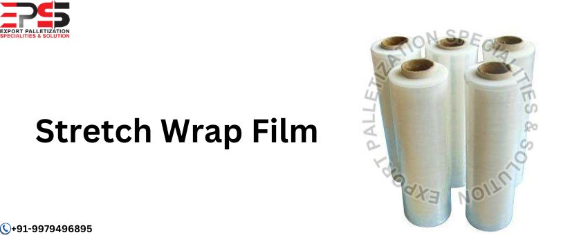 Top Reasons Why You Need A Stretch Wrap Film