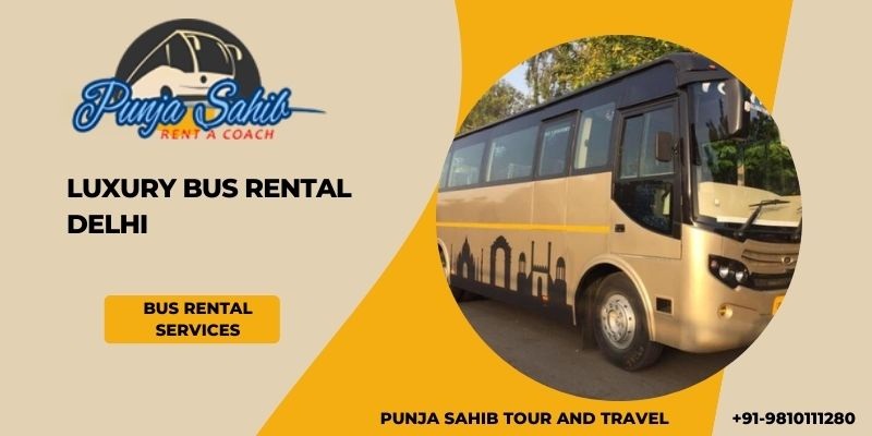 Why you need to hire Luxury Bus Rental Delhi