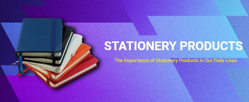 The Importance of Stationery Products in Our Daily Lives