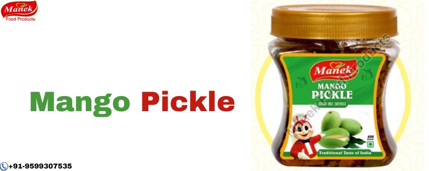 What Every Business Should Look For In A Mango Pickle Manufacturer