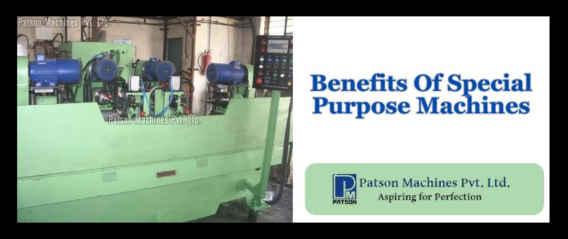 What Are the Benefits of Special Purpose Machines?