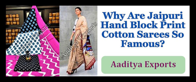 Why Are Jaipuri Hand Block Print Cotton Sarees So Famous?