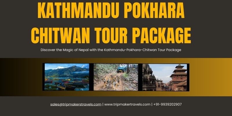 Discover the Magic of Nepal with the Kathmandu-Pokhara-Chitwan Tour Package