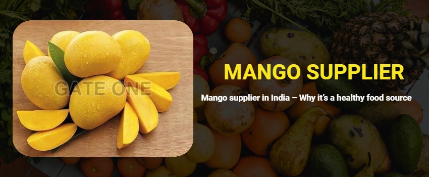 Mango supplier in India – Why it’s a healthy food source