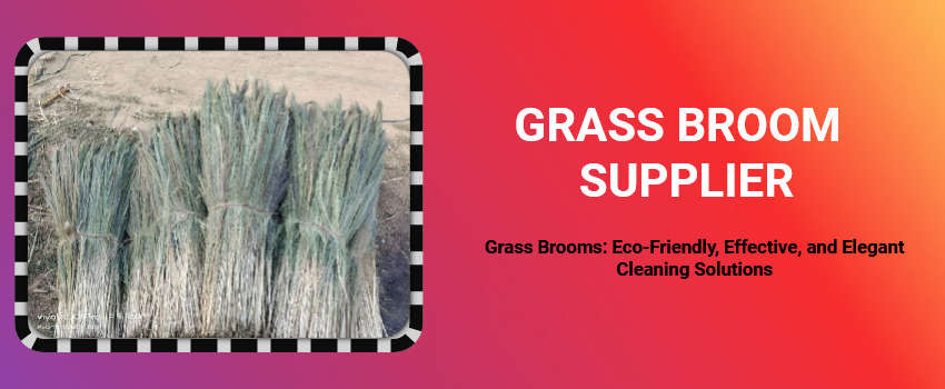 Grass Brooms: Eco-Friendly, Effective, and Elegant Cleaning Solutions