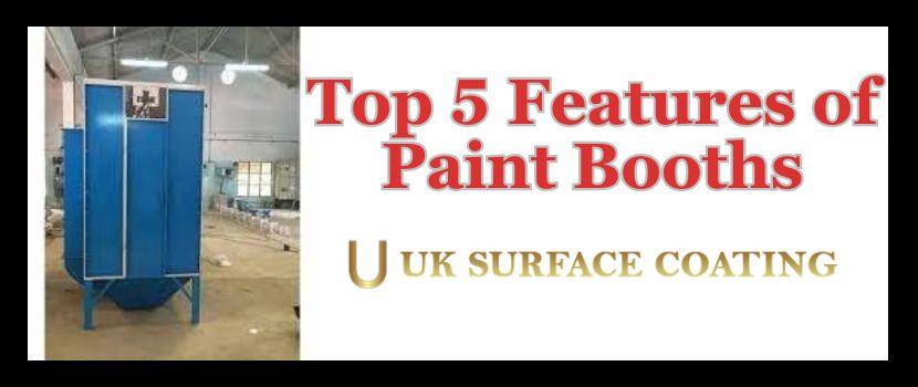 Top 5 Features of Paint Booths