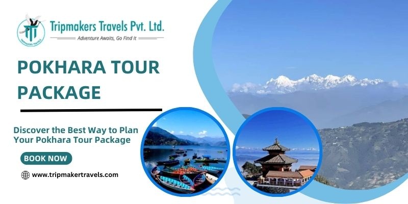 Discover the Best Way to Plan Your Pokhara Tour Package