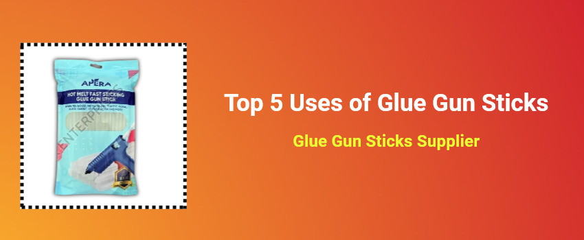 Top 5 Uses of Glue Gun Sticks