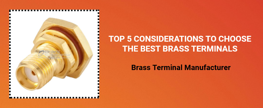 Top 5 Considerations to Choose the Best Brass Terminals