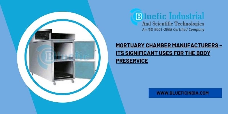 Mortuary chamber manufacturers – Its significant uses for the body preservice