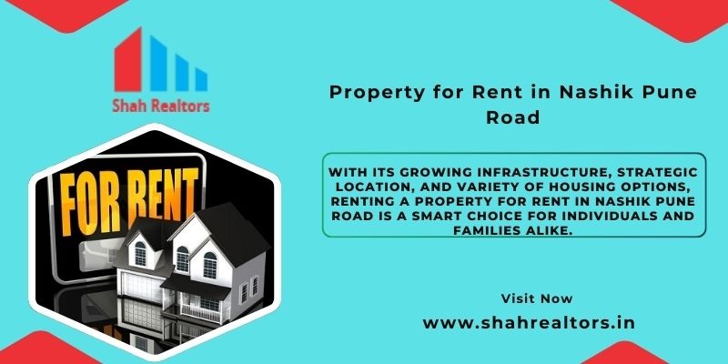 Property for Rent in Nashik Pune Road: A Growing Real Estate Hub