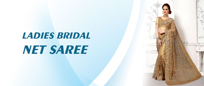 Why Source Ladies Bridal Net Sarees from a Reputed Manufacturer?