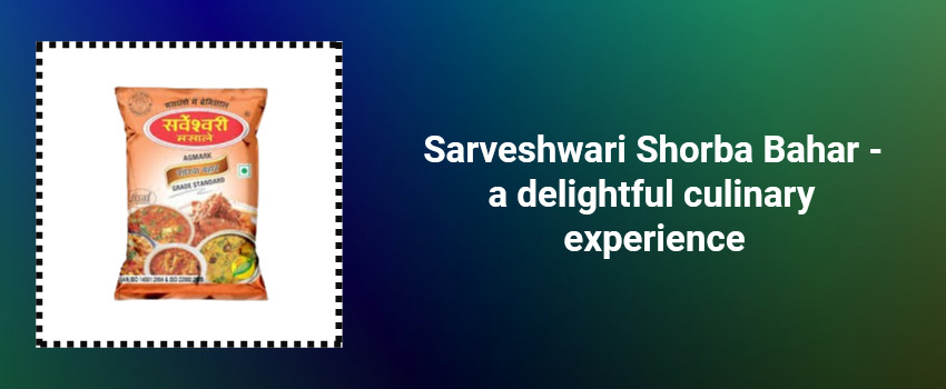 Sarveshwari Shorba Bahar - a delightful culinary experience