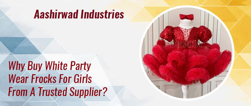 Why Buy White Party Wear Frocks for Girls From a Trusted Supplier?