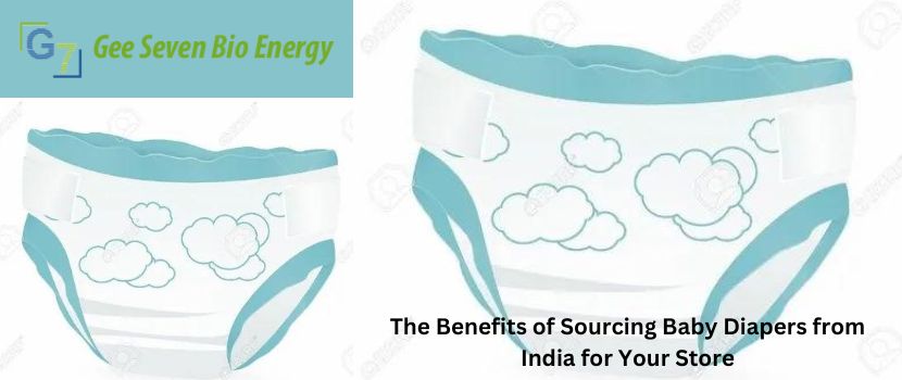 The Benefits of Sourcing Baby Diapers from India for Your Store