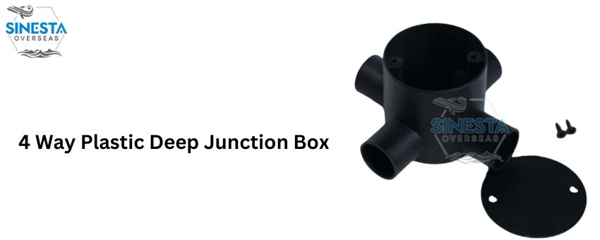 4 Way Plastic Deep Junction Box: Features, Advantages & Applications