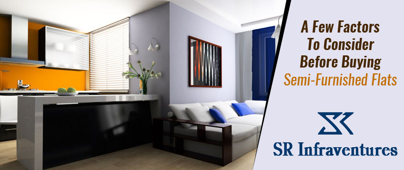 A Few Factors to Consider Before Buying Semi-Furnished Flats