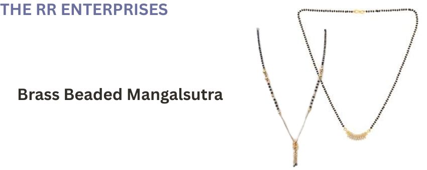 Key Factors to Consider While Choosing the Right Brass Beaded Mangalsutra Manufacturer