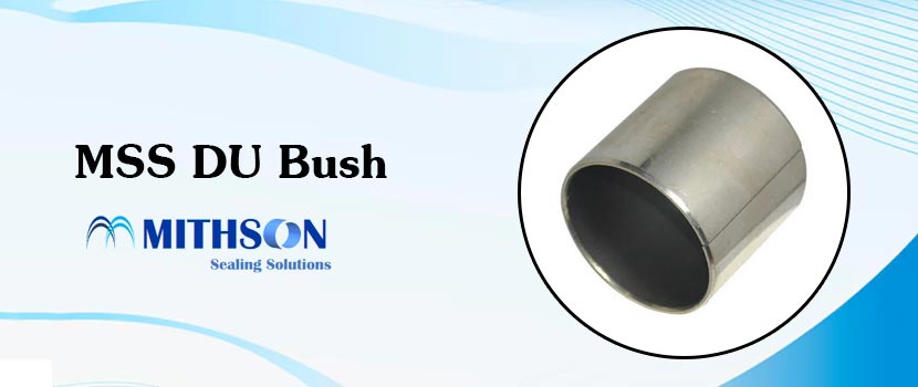 What Makes MSS DU Bush a Reliable Choice for Industries?