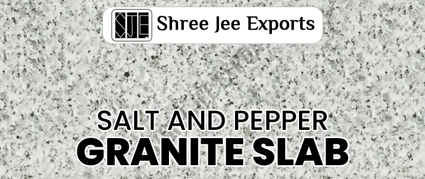 The Ultimate Guide to Salt And Pepper Granite Slab