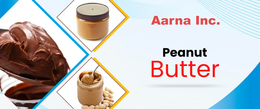 Spreading Quality and Taste Worldwide with Peanut Butter from Gujarat