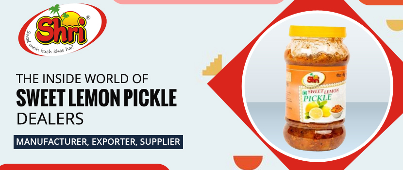 The Inside World of Sweet Lemon Pickle Dealers